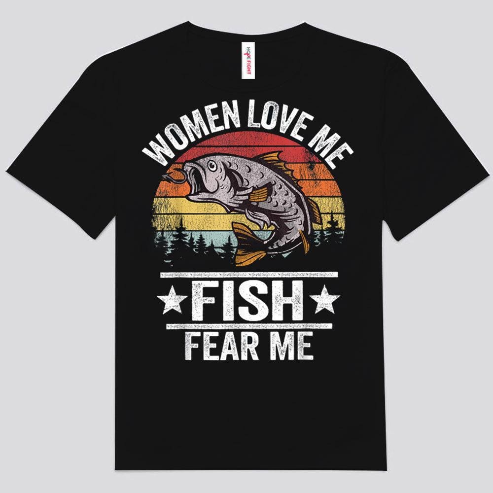 Women Want Me Fish Fear Me Shirt, Vintage Fishing T Shirts, Funny Fishing Shirts