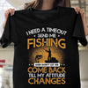 Fishing Shirts For Men I Need Timeout Send Me Fisherman
