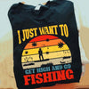 Fishing Shirts Vintage I Just Want To Get High And Go Fishing