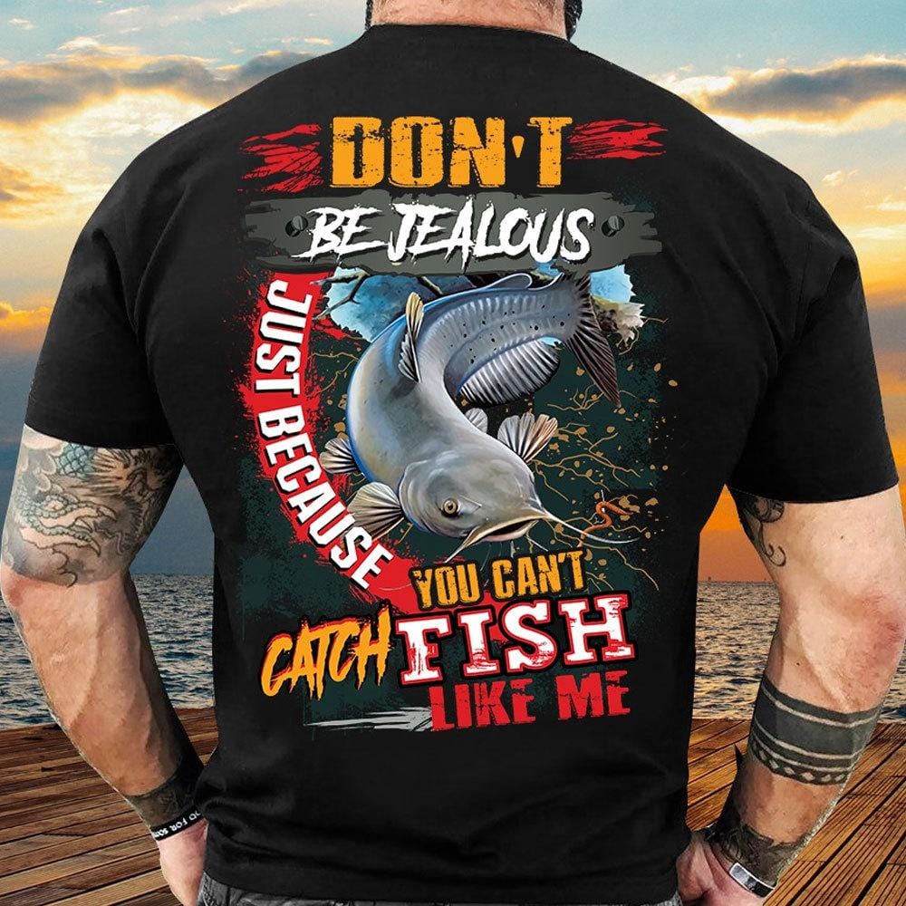 Camiseta de bagre No tengas celos, no puedes pescar peces como yo Camisetas de pesca geniales