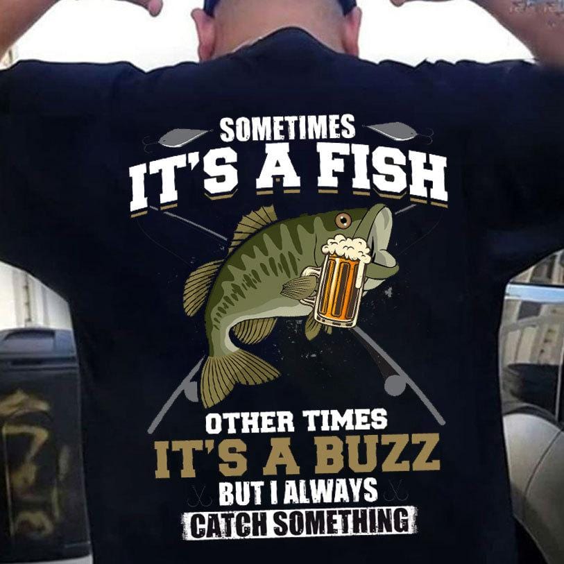 A veces es un pez, otras veces es un zumbido. Camisetas de pesca divertidas para hombres