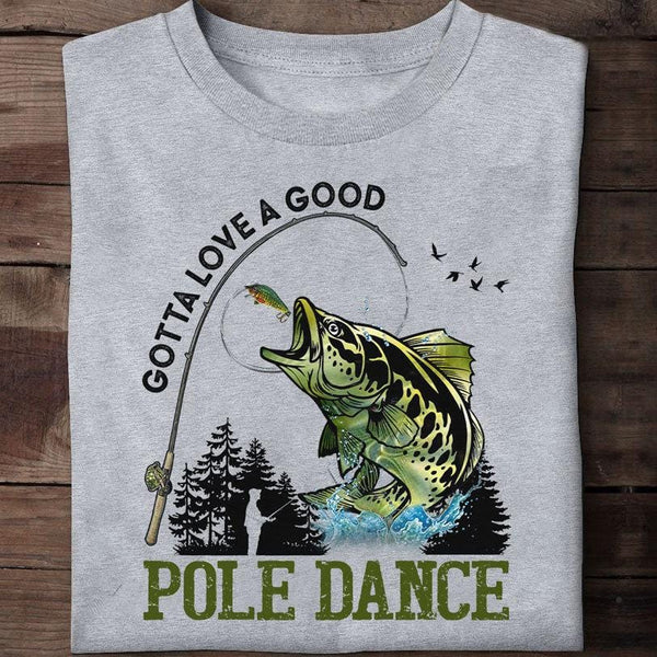 Gotta Love A Good Pole Dance Long Sleeve Funny Fishing Fishermen