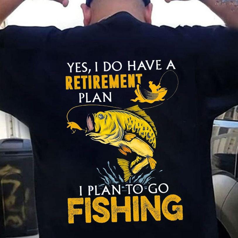 Funny Fishing Shirts for Men, Fishing T Shirts Mens, I Have Retirement Plan - I Plan to Go Fishing