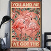 You & Me We Got This, Flamingo Poster, Canvas
