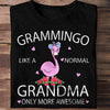 Grammingo Like A Normal Grandma Only More Awesome Flamingo Shirts