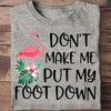 Don't Make Me Put My Foot Down, Funny Flamingo Shirts