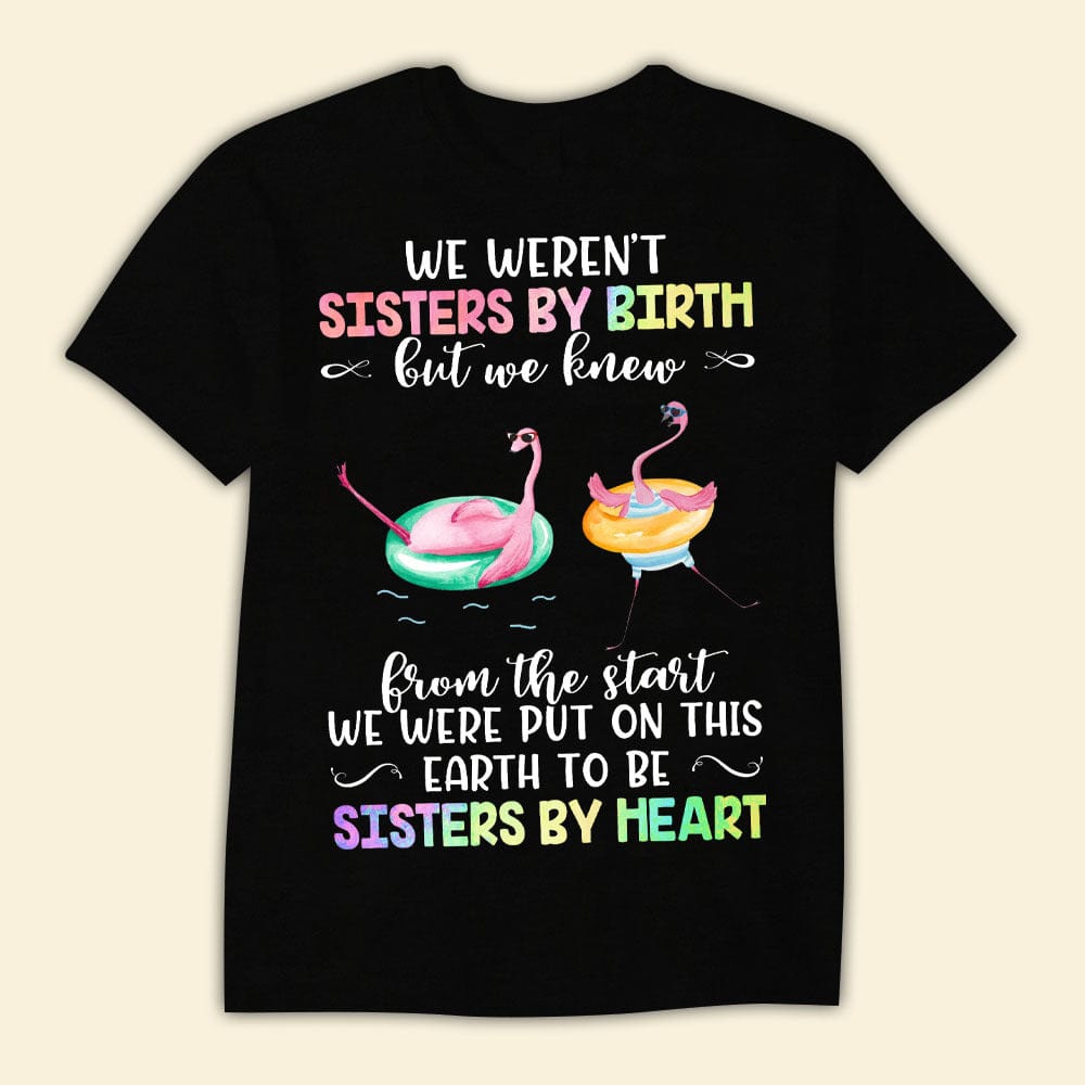 We Weren't Sisters By Birth But Sister By Heart Flamingo Shirts