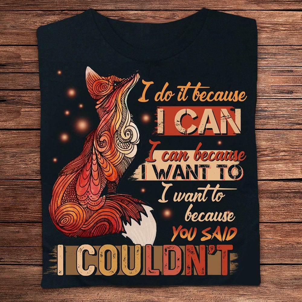 I Do It Because I Can Fox Shirts