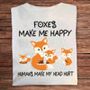 Foxes Make Me Happy Humans Make My Head Hurt Shirts