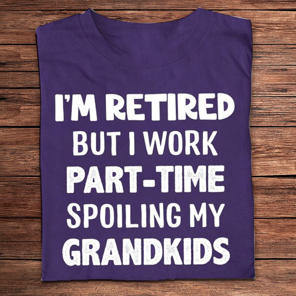 Estoy jubilado pero trabajo a tiempo parcial. Mimo a mis nietos. Camisetas