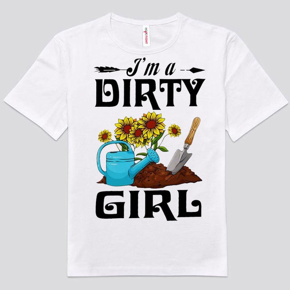 I'm A Dirty Girl Gardening Shirts