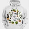 Home Is Where My Plants Are Gardening Shirts