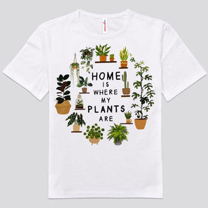 Home Is Where My Plants Are Gardening Shirts