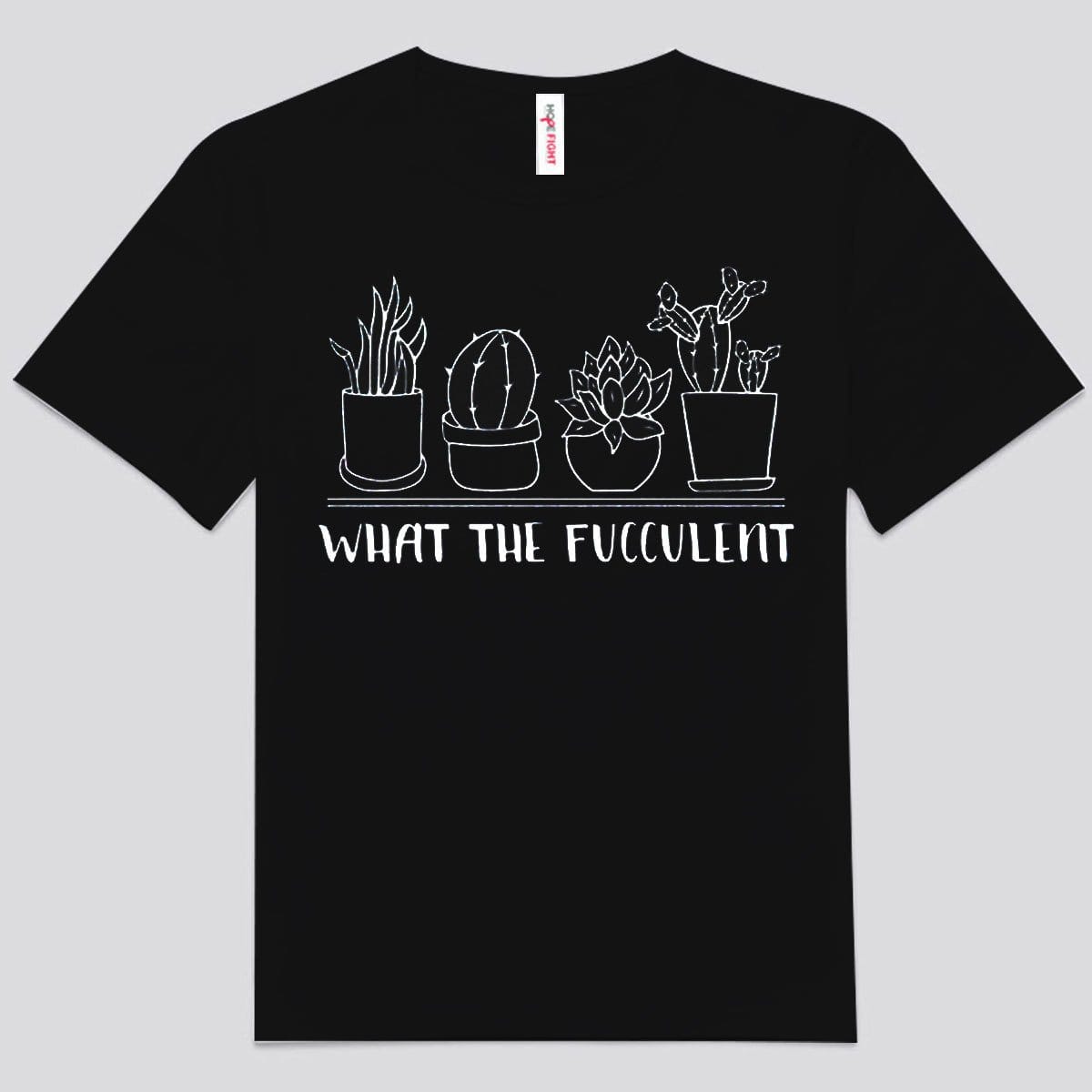 What The Fucculent Gardening Shirts