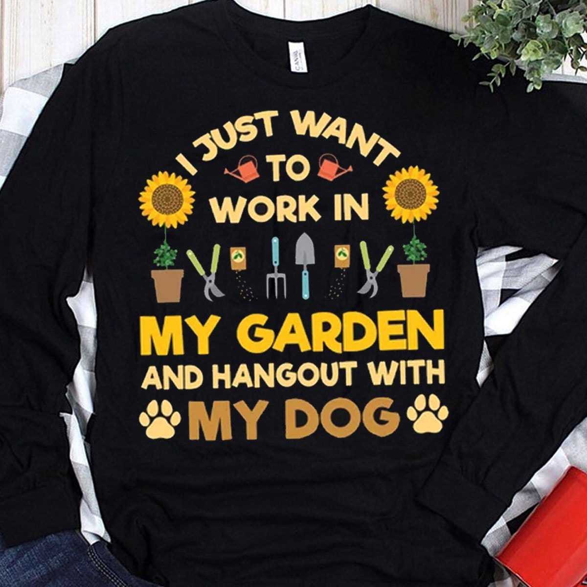 I Just Want To Work In My Garden And Hangout With My Dog Gardening Shirts