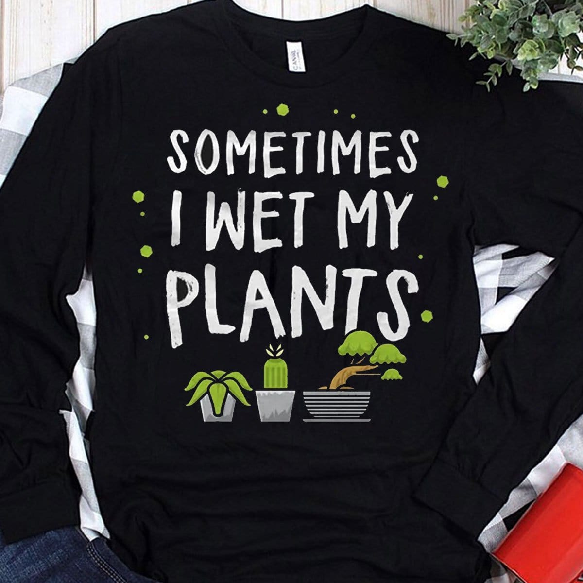 A veces mojo mis plantas Camisetas de jardinería