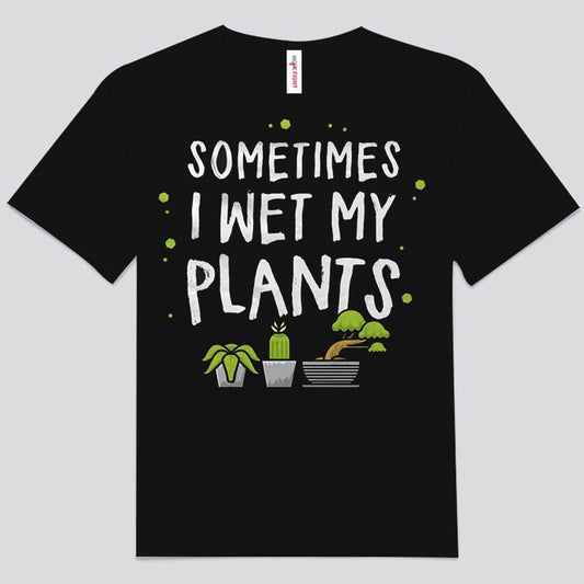 A veces mojo mis plantas Camisetas de jardinería