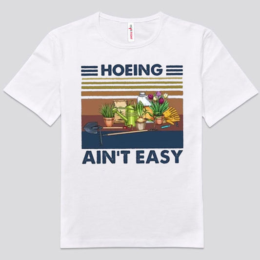 Camisetas de jardinería vintage "Hoeing Ain't Easy"