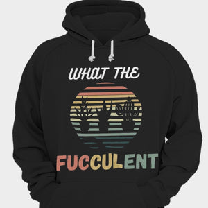 What The Fucculent Vintage Gardening Shirts