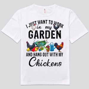 I Just Want To Work In My Garden And Hangout With My Chickens Gardening Shirts