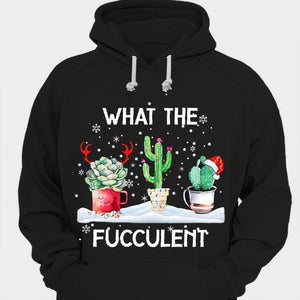 What The Fucculent Gardening Shirts