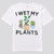 I Wet My Plants Gardening Shirts