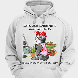 Cats & Gardening Make Me Happy Humans Make My Head Hurt Shirts