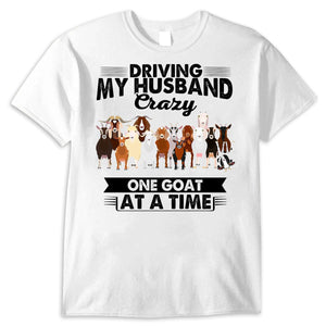 Driving My Husband Crazy One Goat At A Time Shirts