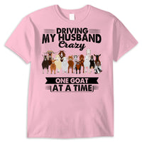 Driving My Husband Crazy One Goat At A Time Shirts