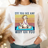 Eff You See Kay Why Oh You Vintage Goat Hoodie, Shirts