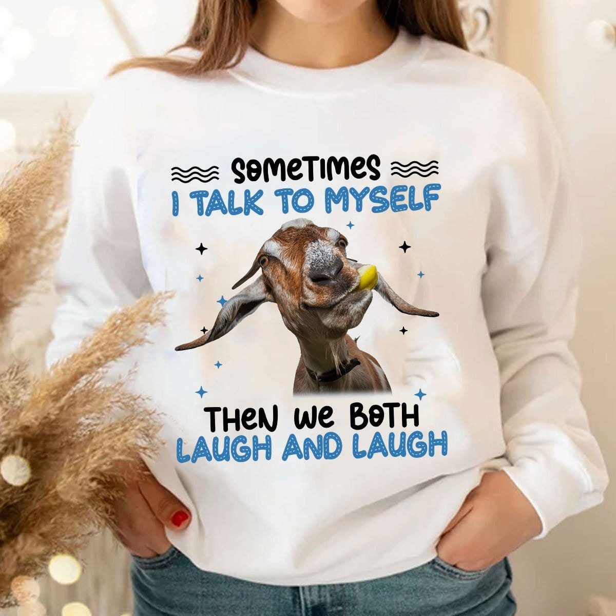 Sometimes I Talk To My Self Then We Both Laugh And Laugh Goat Hoodie, Shirts