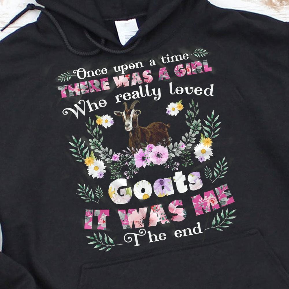 Once Upon A Time There Was A Girl Who Really Loved Goat Shirts