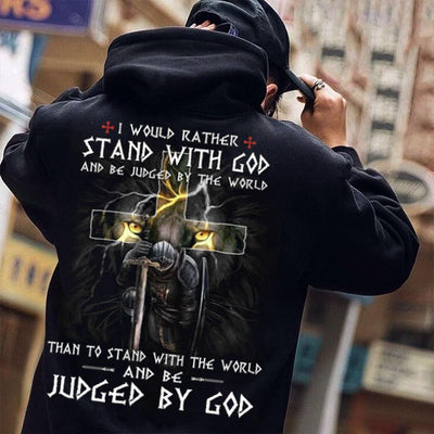 I Would Rather Stand With God And Be Judged By God Shirts