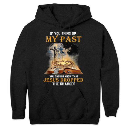 Si mencionas mi pasado, debes saber que Jesús retiró los cargos. Camisetas