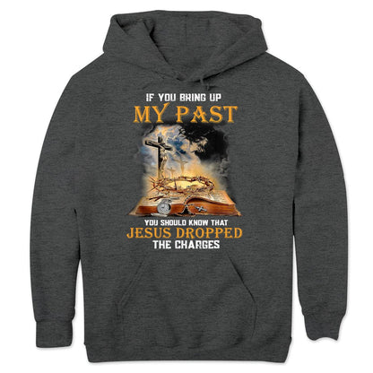 Si mencionas mi pasado, debes saber que Jesús retiró los cargos. Camisetas
