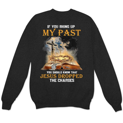 Si mencionas mi pasado, debes saber que Jesús retiró los cargos. Camisetas