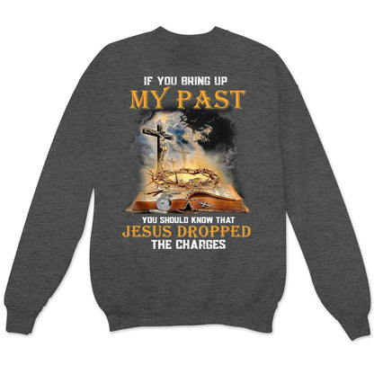 Si mencionas mi pasado, debes saber que Jesús retiró los cargos. Camisetas