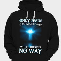 Only Jesus Can Make Way Where There Is No Way Shirts