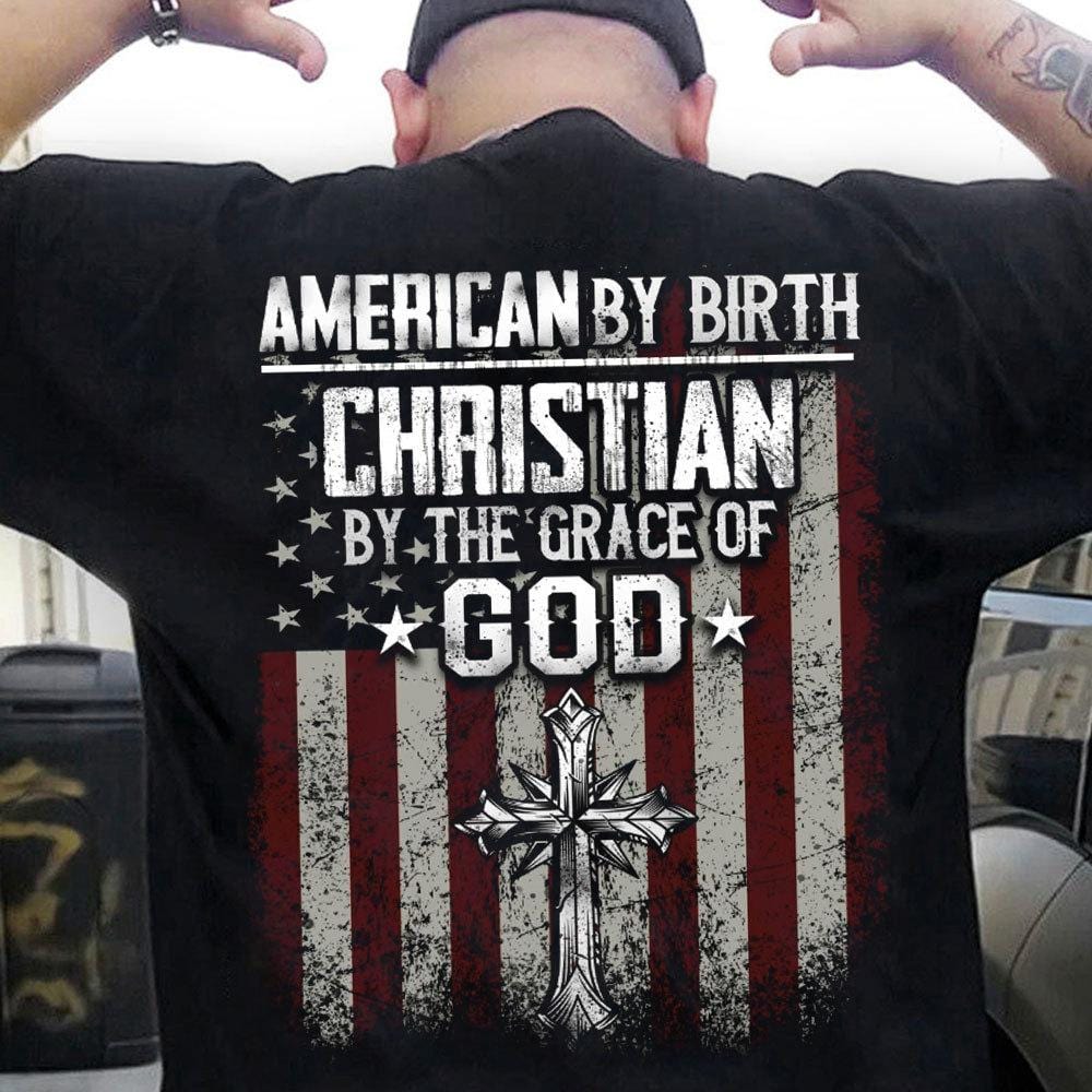 American By Birth Christian By The Grace Of God Shirts