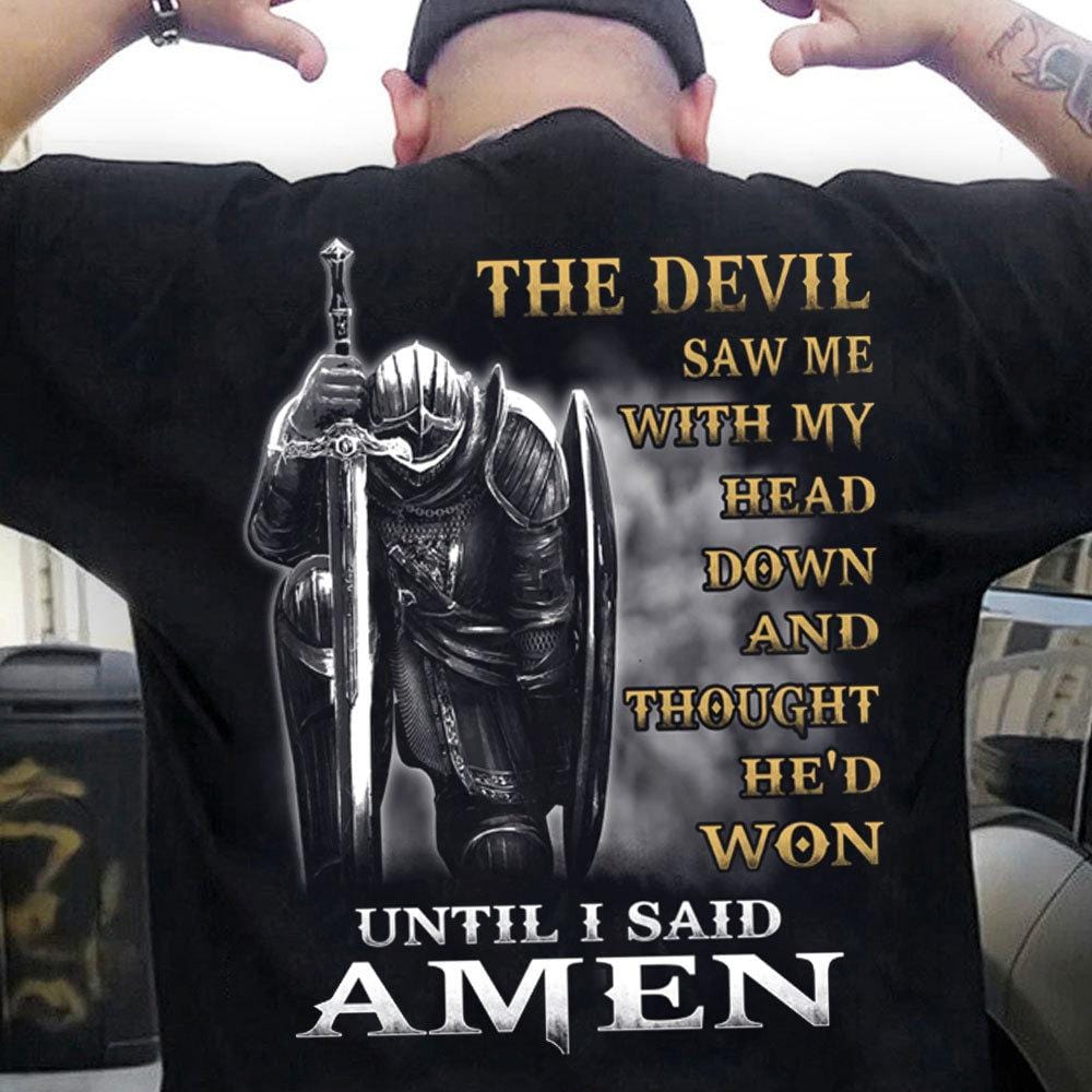 The Devil Saw Me With My Head Down Until I Said Amen Shirts