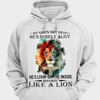 My God's Not Dead He's Surely Alive On The Inside Like A Lion Shirts