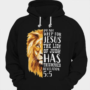 Do Not Weep For Jesus The Lion Of Judah Shirts