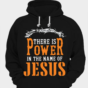 There Is Power In The Name Of Jesus Shirts