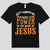 There Is Power In The Name Of Jesus Shirts