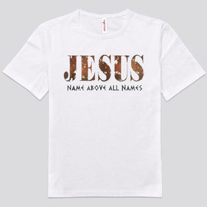 Jesus Name Above All Names Shirts