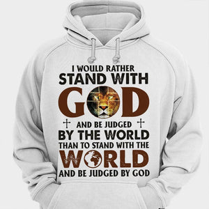 I Would Rather Stand With God Be Judged By God Shirts