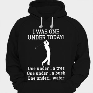 I Was One Under Today Golf Shirts