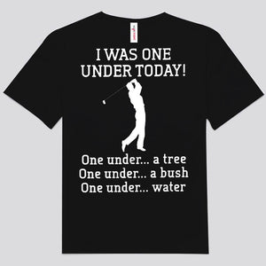 I Was One Under Today Golf Shirts