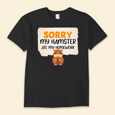 Sorry My Hamster Ate My Homework Shirts