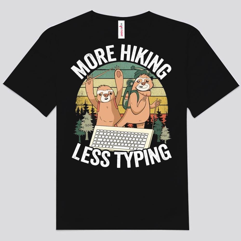 More Hiking Less Typing Sloth Hiking Shirts